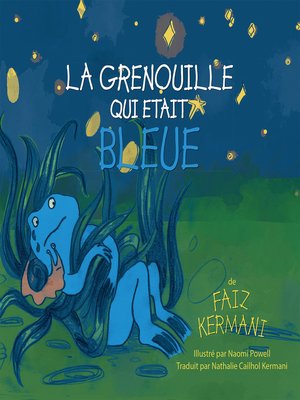 cover image of La grenouille qui était bleue: the Frog Who Was Blue (French version)